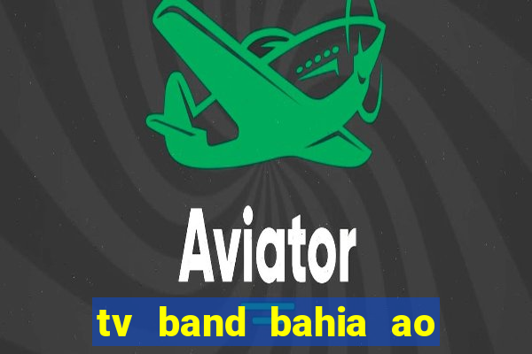 tv band bahia ao vivo online